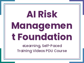 AI Risk Management Foundation - eLearning, Self-Paced Training Videos PDU Course