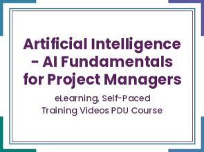 Artificial Intelligence - AI Fundamentals for Project Managers - eLearning, Self-Paced Training Videos PDU Course