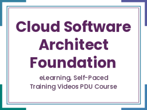 Cloud Software Architect Foundation - eLearning, Self-Paced Training Videos PDU Course