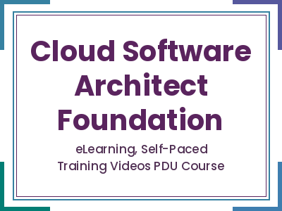 Cloud Software Architect Foundation - eLearning, Self-Paced Training Videos PDU Course