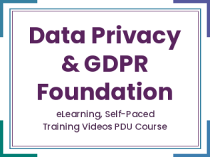 Data Privacy & GDPR Foundation - eLearning, Self-Paced Training Videos PDU Course