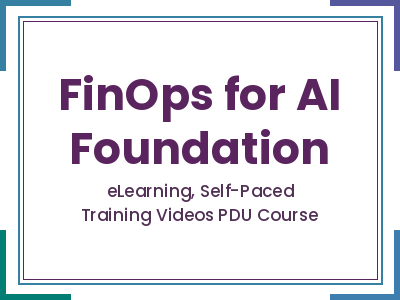 FinOps for AI Foundation FinOps for AI Foundation - eLearning, Self-Paced Training Videos PDU Course