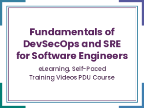 Fundamentals of DevSecOps and SRE for Software Engineers - eLearning, Self-Paced Training Videos PDU Course