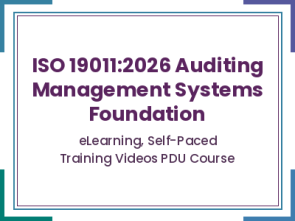 ISO 19011:2026 Auditing Management Systems Foundation - eLearning, Self-Paced Training Videos PDU Course