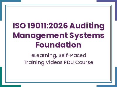 ISO 19011:2026 Auditing Management Systems Foundation ISO 19011:2026 Auditing Management Systems Foundation - eLearning, Self-Paced Training Videos PDU Course