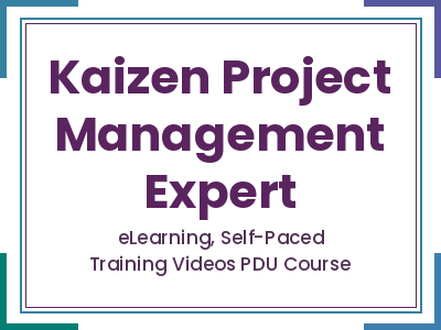 Kaizen Project Management Expert - eLearning, Self-Paced Training Videos PDU Course
