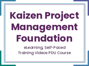 Kaizen Project Management Foundation - eLearning, Self-Paced Training Videos PDU Course