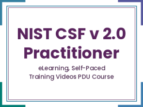 NIST CSF v 2.0 Practitioner - eLearning, Self-Paced Training Videos PDU Course